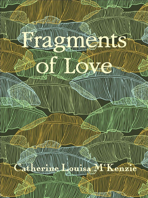 Title details for Fragments of Love by Catherine Louisa McKenzie - Available